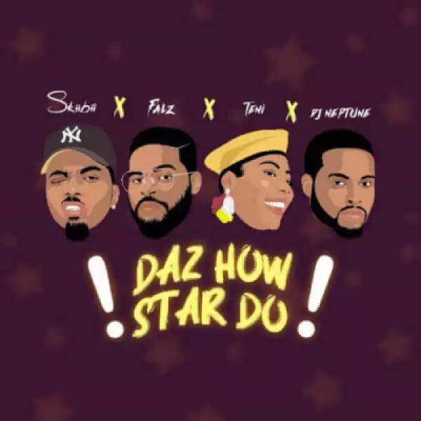 Skiibii - Daz How Star Do (ft. Falz, Teni & DJ Neptune)